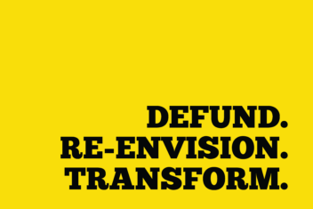 Defund. Re-Envision. Transform. logo with yellow background and bold all caps black serif font. on the bottom right.